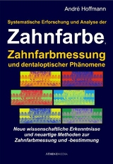 Systematische Erforschung und Analyse der Zahnfarbe, Zahnfarbmessung und dentaloptischer Phänomene - André Hoffmann