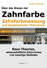 Über das Wesen der Zahnfarbe, Zahnfarbmessung und dentaloptischer Phänomene - André Hoffmann