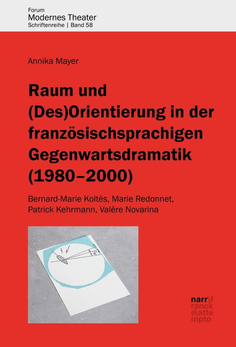 Raum und (Des)Orientierung in der französischsprachigen Gegenwartsdramatik (1980-2000) - Annika Mayer