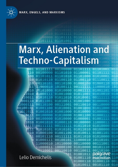 Marx, Alienation and Techno-Capitalism - Lelio Demichelis