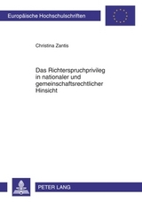 Das Richterspruchprivileg in nationaler und gemeinschaftsrechtlicher Hinsicht - Christina Zantis