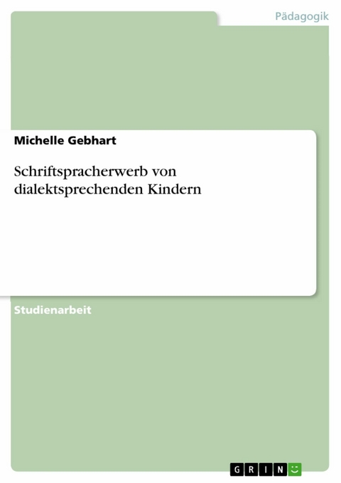Schriftspracherwerb von dialektsprechenden Kindern - Michelle Gebhart