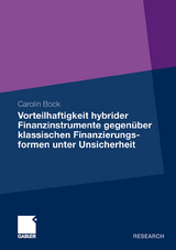 Vorteilhaftigkeit hybrider Finanzinstrumente gegenüber klassischen Finanzierungsformen unter Unsicherheit - Carolin Bock