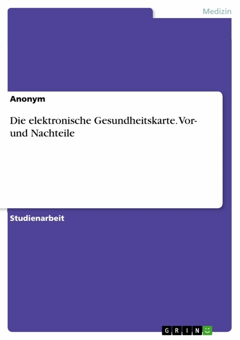 Die elektronische Gesundheitskarte. Vor- und Nachteile