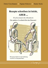 Rezepte schreiben ist leicht, ABER ... -- Psychosomatisches Kranksein. Ein anderes Lesebuch für den Hausarzt - Dieter Curschmann, Sigmar Scheerer, Rainer Suske