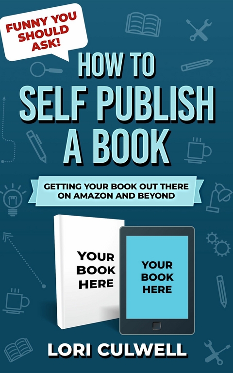 How to Self-Publish a Book -  Lori Culwell