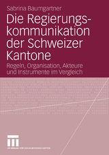 Die Regierungskommunikation der Schweizer Kantone - Sabrina Baumgartner