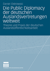 Die Public Diplomacy der deutschen Auslandsvertretungen weltweit - Daniel Ostrowski