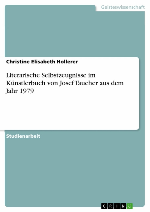 Literarische Selbstzeugnisse im Künstlerbuch von Josef Taucher aus dem Jahr 1979 - Christine Elisabeth Hollerer