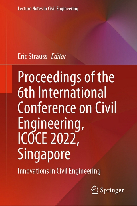 Proceedings of the 6th International Conference on Civil Engineering, ICOCE 2022, Singapore - 