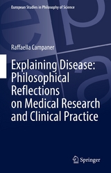 Explaining Disease: Philosophical Reflections on Medical Research and Clinical Practice -  Raffaella Campaner