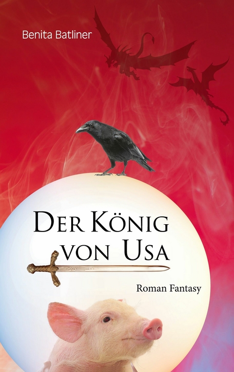 Der König von Usa -  Benita Batliner