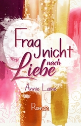 Frag nicht nach Liebe - Annie Laine