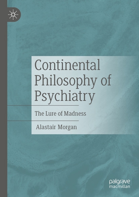 Continental Philosophy of Psychiatry - Alastair Morgan