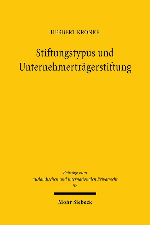 Stiftungstypus und Unternehmerträgerstiftung -  Herbert Kronke