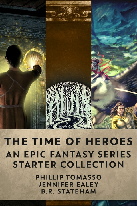 The Time Of Heroes -  Phillip Tomasso,  Jennifer Ealey,  B.R. Stateham