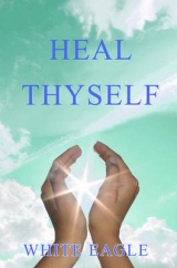 Heal Thyself - White Eagle