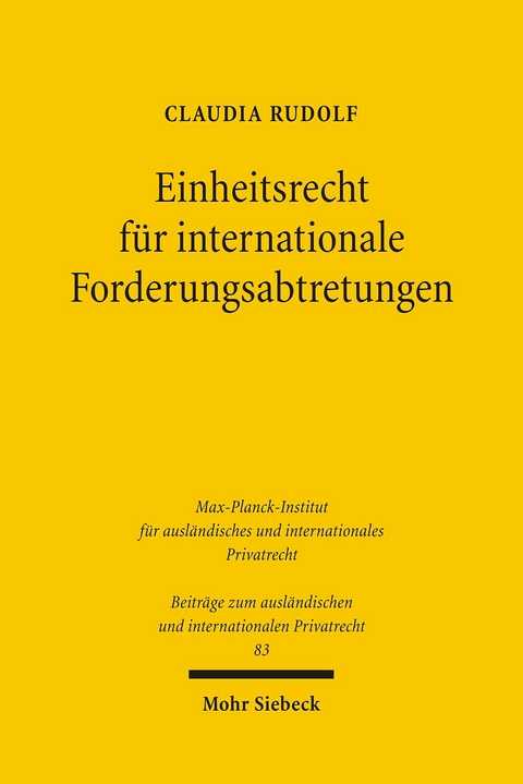 Einheitsrecht für internationale Forderungsabtretungen -  Claudia Rudolf