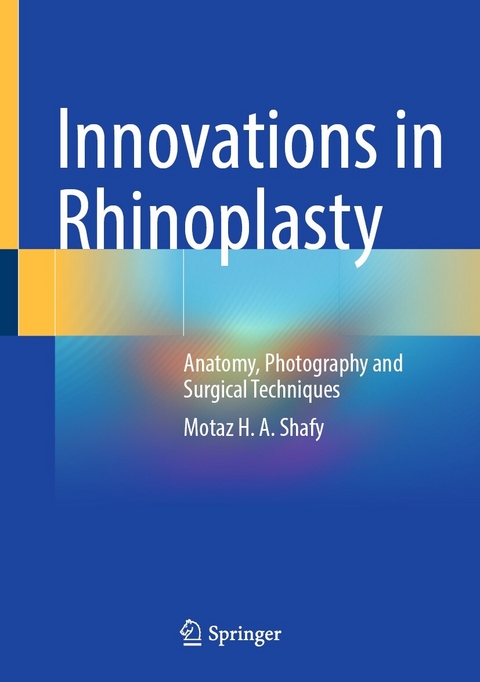 Innovations in Rhinoplasty -  Motaz H. A. Shafy