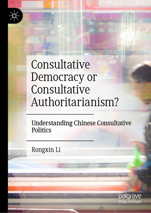 Consultative Democracy or Consultative Authoritarianism? -  Rongxin Li