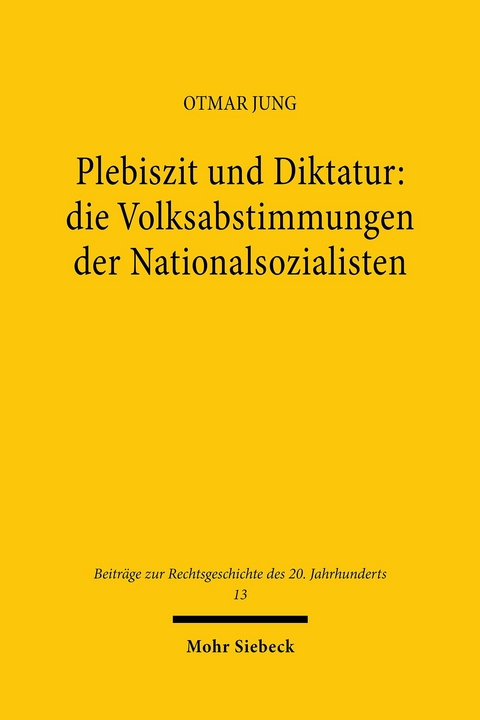 Plebiszit und Diktatur: die Volksabstimmungen der Nationalsozialisten -  Otmar Jung