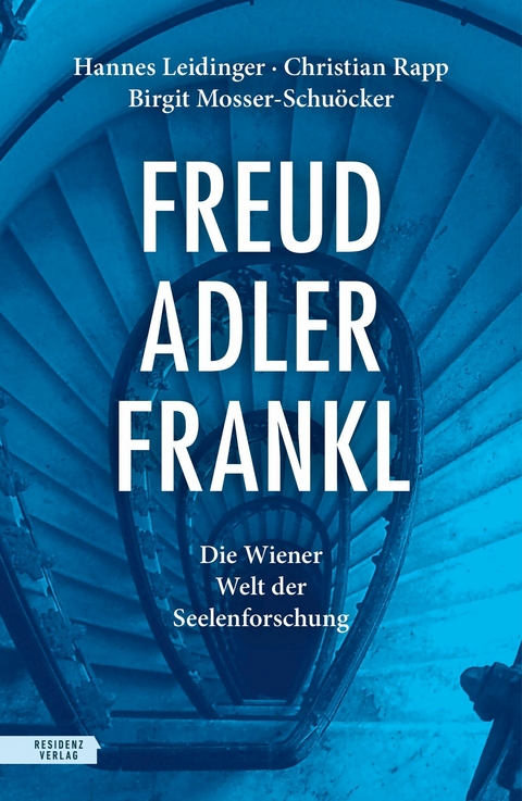 Freud – Adler – Frankl - Hannes Leidinger, Christian Rapp, Birgit Mosser-Schuöcker