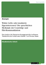 Wahre Liebe oder maskierte Eigeninteressen? Die sprachlichen Merkmale der Courtship- und Flirt-Kommunikation