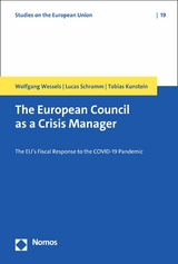 The European Council as a Crisis Manager - Wolfgang Wessels, Lucas Schramm, Tobias Kunstein