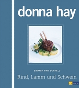 Rind, Lamm und Schwein - Einfach und schnell - Donna Hay