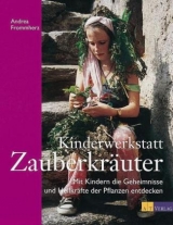 Kinderwerkstatt Zauberkräuter - Frommherz, Andrea