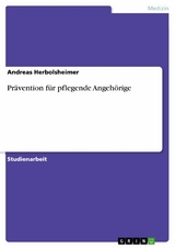 Prävention für pflegende Angehörige -  Andreas Herbolsheimer