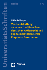 Vorstandshaftung zwischen traditionellem deutschen Aktienrecht und kapitalmarktorientierter Corporate Governance - Niklas Rahlmeyer