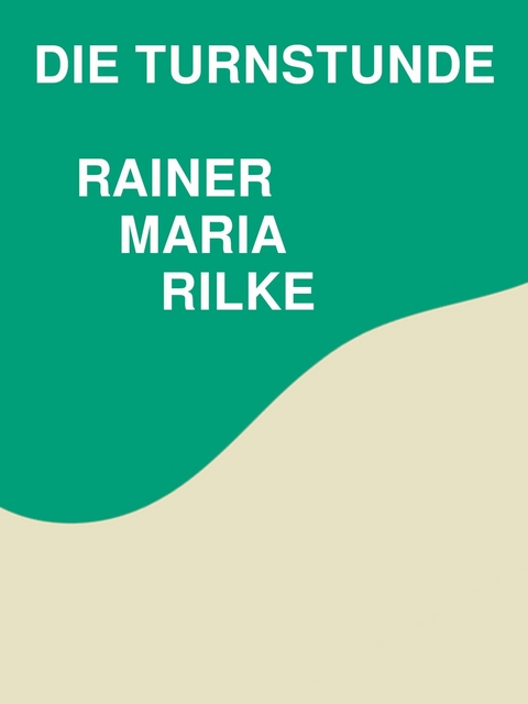 Die Turnstunde - Rainer Maria Rilke