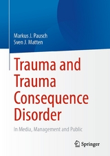 Trauma and Trauma Consequence Disorder -  Markus J. Pausch,  Sven J. Matten