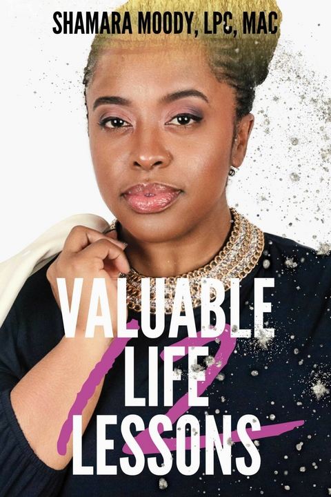 12 Valuable Life Lessons -  Shamara Moody LPC MAC