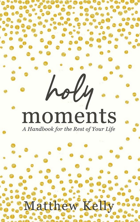 Holy Moments -  Matthew Kelly