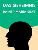 Das Geheimnis - Rainer Maria Rilke