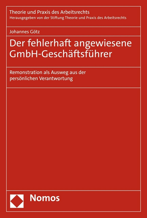 Der fehlerhaft angewiesene GmbH-Geschäftsführer -  Johannes Götz