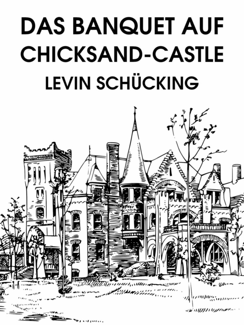 Das Banquet auf Chicksand-Castle - Levin Schücking