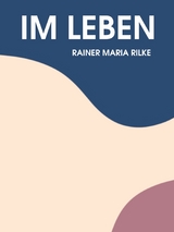 Im Leben - Rainer Maria Rilke