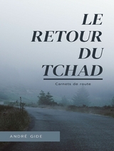 Le Retour du Tchad - André Gide