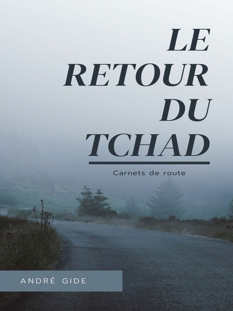 Le Retour du Tchad - André Gide