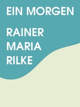 Ein Morgen - Rainer Maria Rilke