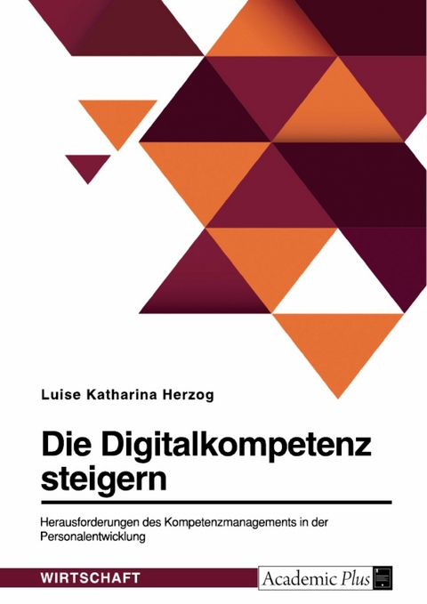 Die Digitalkompetenz steigern. Herausforderungen des Kompetenzmanagements in der Personalentwicklung - Luise Katharina Herzog