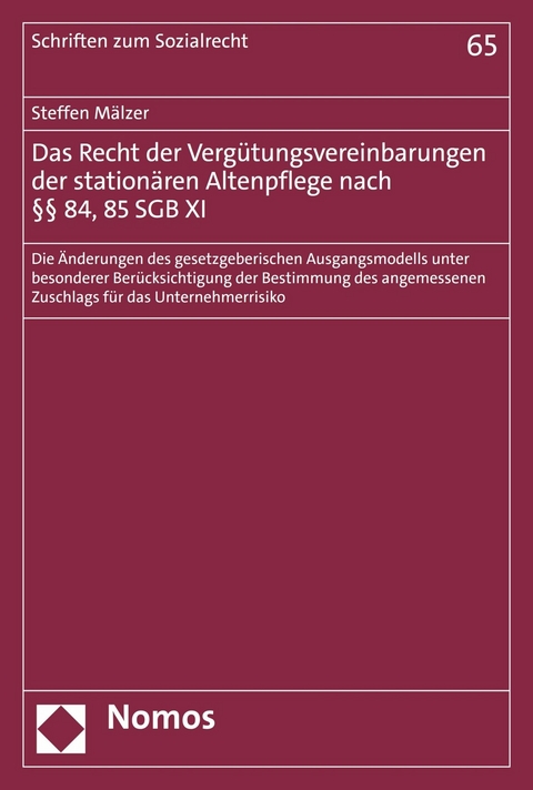 Das Recht der Vergütungsvereinbarungen der stationären Altenpflege nach §§ 84, 85 SGB XI -  Steffen Mälzer