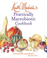 Keith Michell's Practically Macrobiotic Cookbook - Michell, Keith