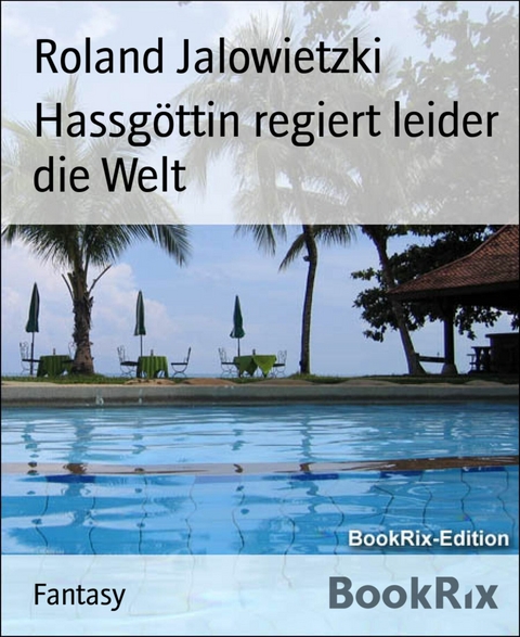 Hassgöttin regiert leider die Welt - Roland Jalowietzki