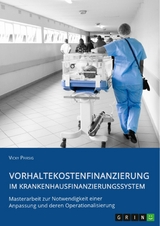 Vorhaltekostenfinanzierung im Krankenhausfinanzierungssystem - Vicky Pfirsig