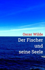 Der Fischer und seine Seele - Oscar Wilde