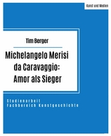 Michelangelo Merisi da Caravaggio: Amor als Sieger - Tim Berger